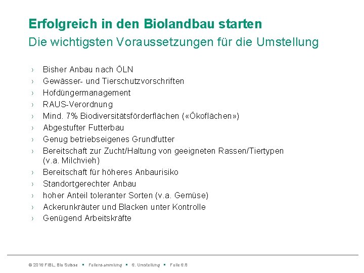 Erfolgreich in den Biolandbau starten Die wichtigsten Voraussetzungen für die Umstellung › › ›