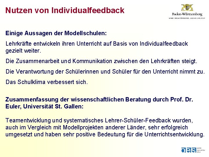 Nutzen von Individualfeedback Einige Aussagen der Modellschulen: Lehrkräfte entwickeln ihren Unterricht auf Basis von