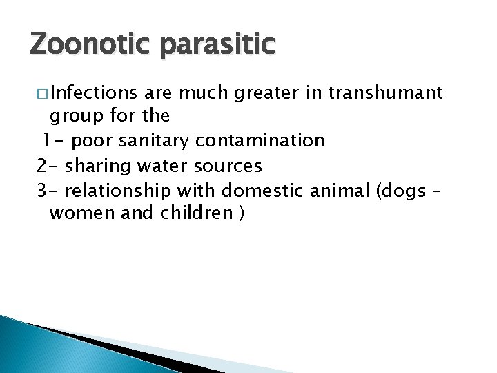 Zoonotic parasitic � Infections are much greater in transhumant group for the 1 -