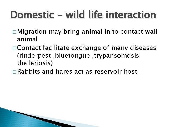 Domestic - wild life interaction � Migration may bring animal in to contact wail