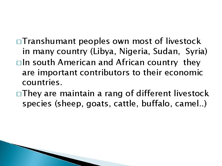 � Transhumant peoples own most of livestock in many country (Libya, Nigeria, Sudan, Syria)
