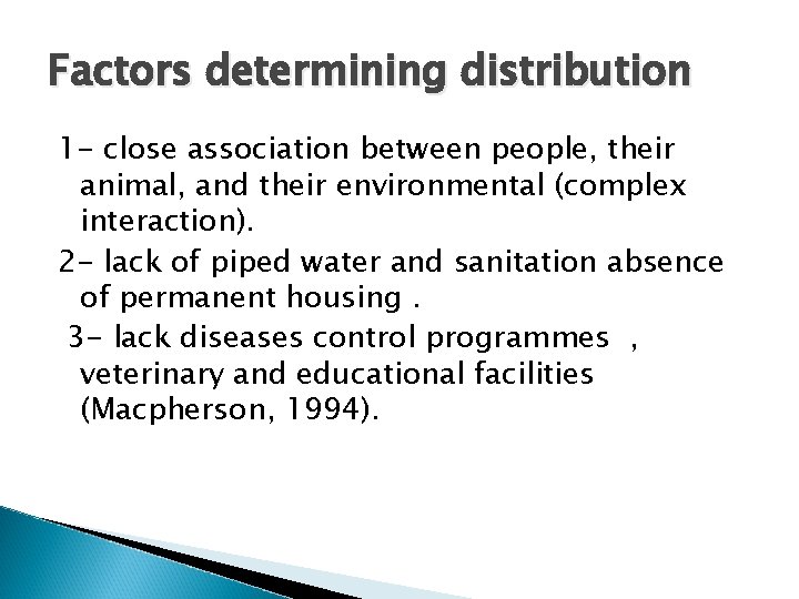 Factors determining distribution 1 - close association between people, their animal, and their environmental