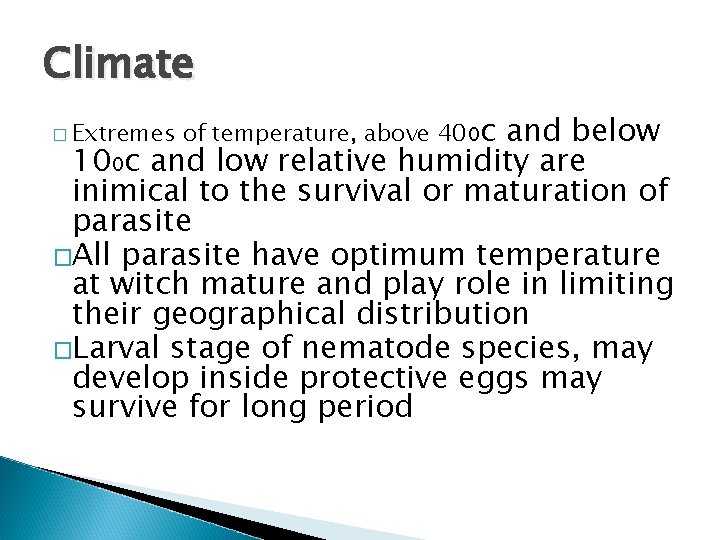 Climate and below 10₀c and low relative humidity are inimical to the survival or