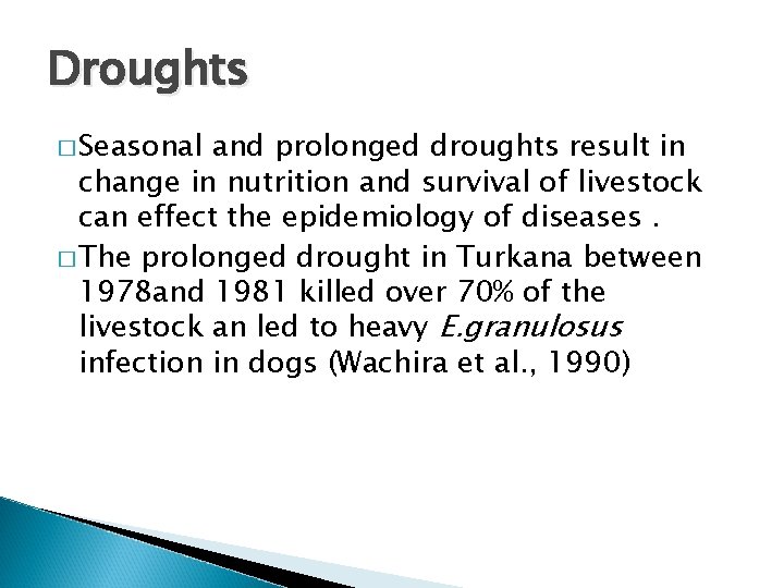 Droughts � Seasonal and prolonged droughts result in change in nutrition and survival of