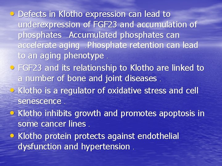  • Defects in Klotho expression can lead to • • underexpression of FGF