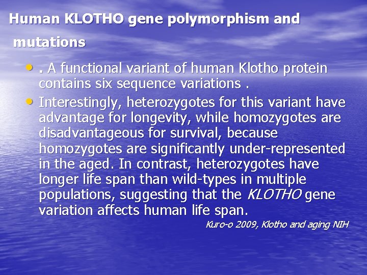 Human KLOTHO gene polymorphism and mutations • . A functional variant of human Klotho