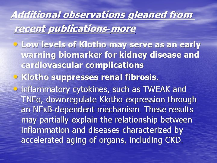 Additional observations gleaned from recent publications-more • Low levels of Klotho may serve as