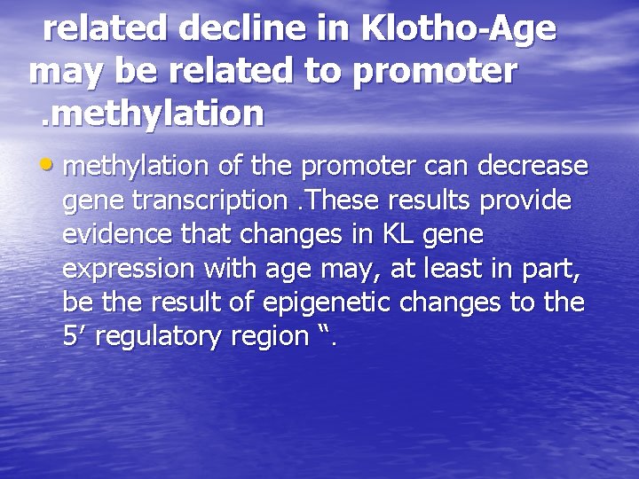 related decline in Klotho-Age may be related to promoter. methylation • methylation of the