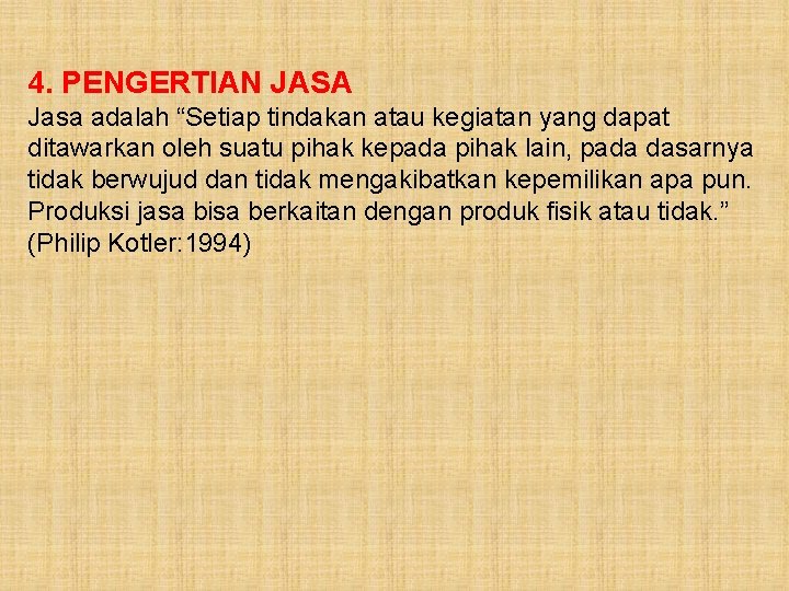 4. PENGERTIAN JASA Jasa adalah “Setiap tindakan atau kegiatan yang dapat ditawarkan oleh suatu