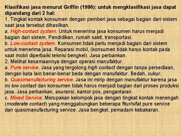 Klasifikasi jasa menurut Griffin (1996): untuk mengklasifikasi jasa dapat dipandang dari 2 hal: 1.