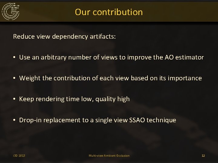 Our contribution Reduce view dependency artifacts: • Use an arbitrary number of views to