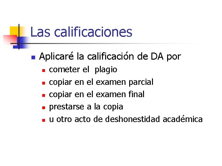 Las calificaciones n Aplicaré la calificación de DA por n n n cometer el