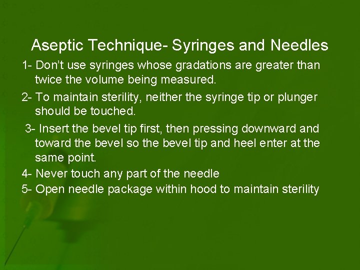 Aseptic Technique- Syringes and Needles 1 - Don’t use syringes whose gradations are greater