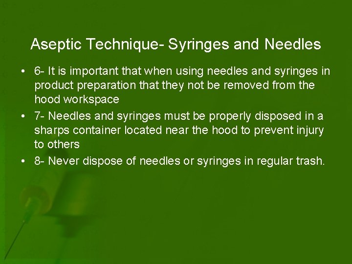 Aseptic Technique- Syringes and Needles • 6 - It is important that when using
