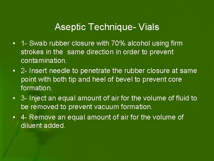 Aseptic Technique- Vials • 1 - Swab rubber closure with 70% alcohol using firm