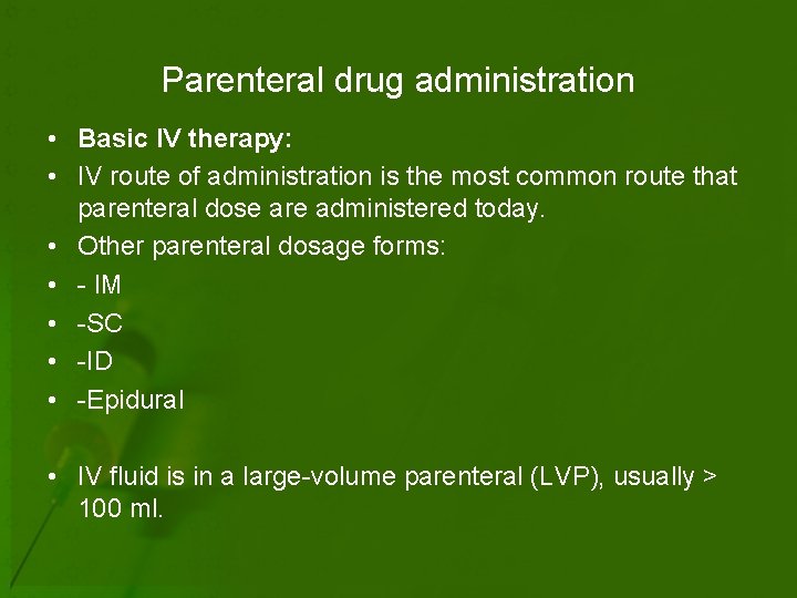 Parenteral drug administration • Basic IV therapy: • IV route of administration is the