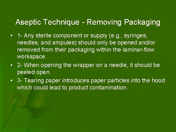 Aseptic Technique - Removing Packaging • 1 - Any sterile component or supply (e.