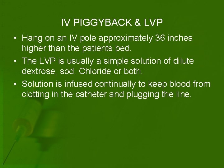 IV PIGGYBACK & LVP • Hang on an IV pole approximately 36 inches higher