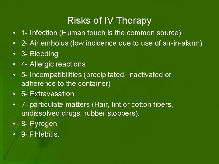Risks of IV Therapy • • • 1 - Infection (Human touch is the