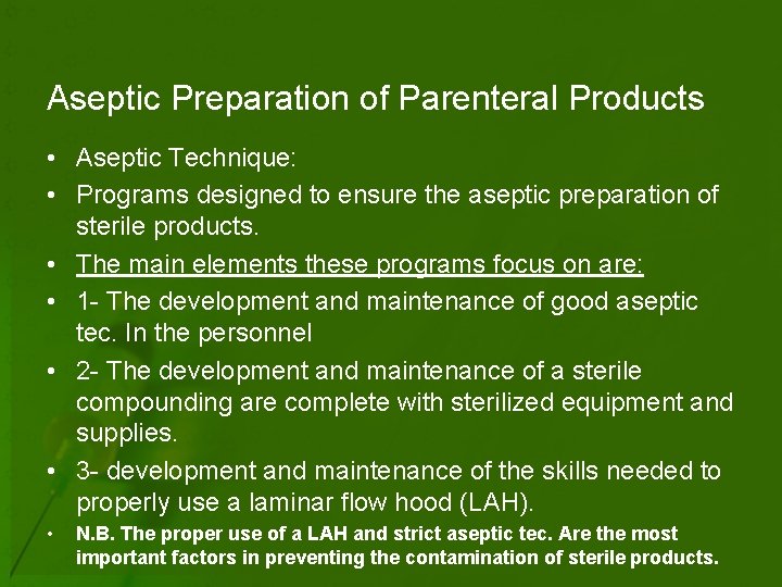 Aseptic Preparation of Parenteral Products • Aseptic Technique: • Programs designed to ensure the