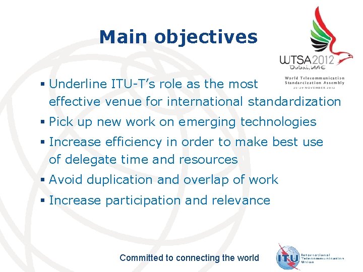 Main objectives § Underline ITU-T’s role as the most effective venue for international standardization