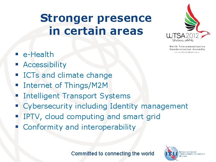 Stronger presence in certain areas § § § § e-Health Accessibility ICTs and climate