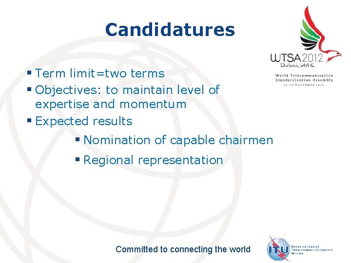 Candidatures § Term limit=two terms § Objectives: to maintain level of expertise and momentum