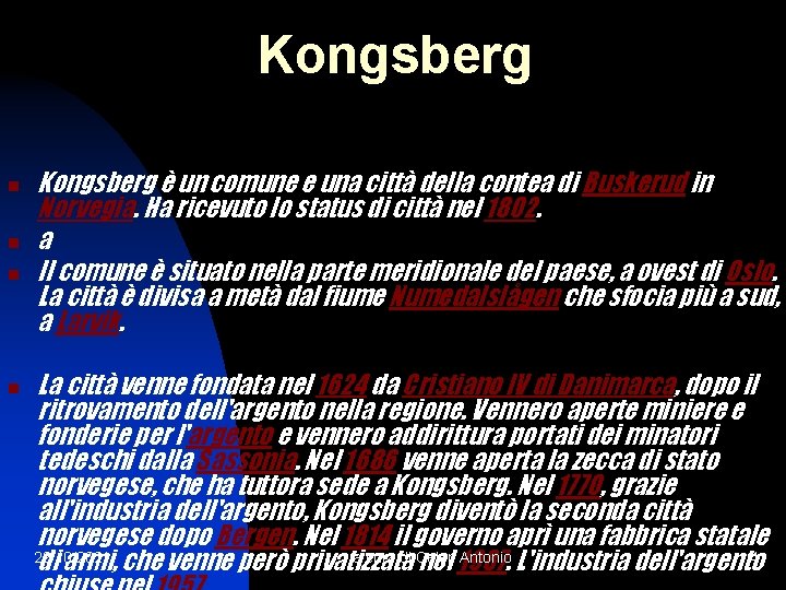 Kongsberg n n Kongsberg è un comune e una città della contea di Buskerud