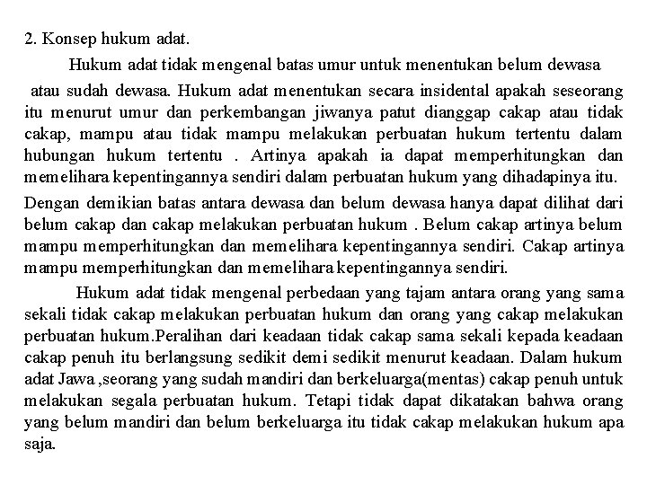 2. Konsep hukum adat. Hukum adat tidak mengenal batas umur untuk menentukan belum dewasa