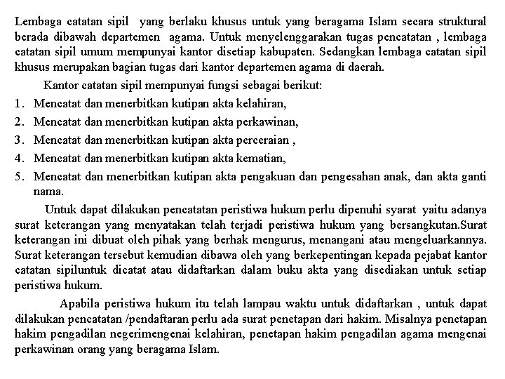 Lembaga catatan sipil yang berlaku khusus untuk yang beragama Islam secara struktural berada dibawah