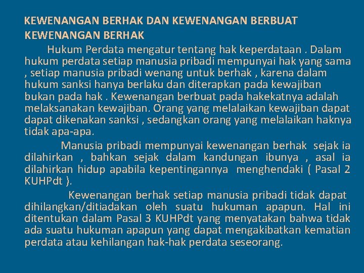 KEWENANGAN BERHAK DAN KEWENANGAN BERBUAT KEWENANGAN BERHAK Hukum Perdata mengatur tentang hak keperdataan. Dalam