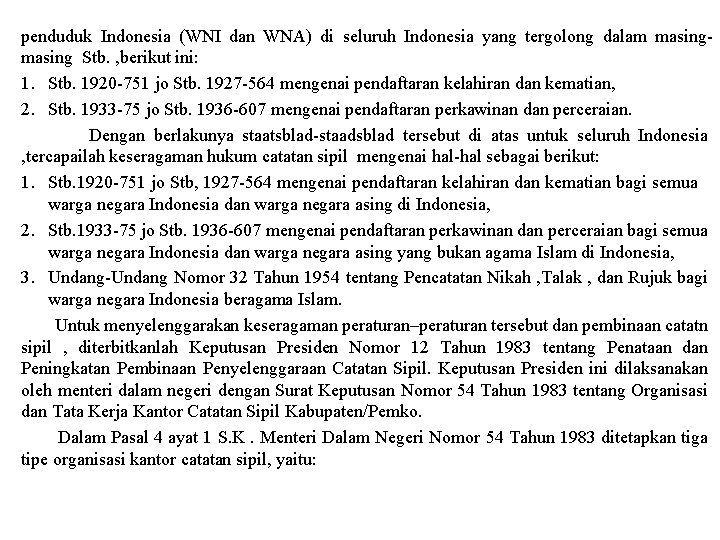 penduduk Indonesia (WNI dan WNA) di seluruh Indonesia yang tergolong dalam masing Stb. ,