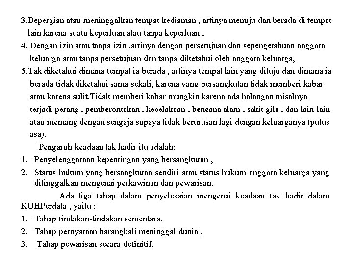 3. Bepergian atau meninggalkan tempat kediaman , artinya menuju dan berada di tempat lain