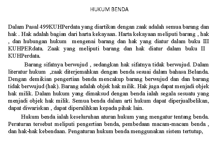 HUKUM BENDA Dalam Pasal 499 KUHPerdata yang diartikan dengan zaak adalah semua barang dan