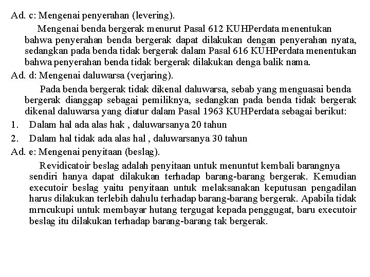 Ad. c: Mengenai penyerahan (levering). Mengenai benda bergerak menurut Pasal 612 KUHPerdata menentukan bahwa