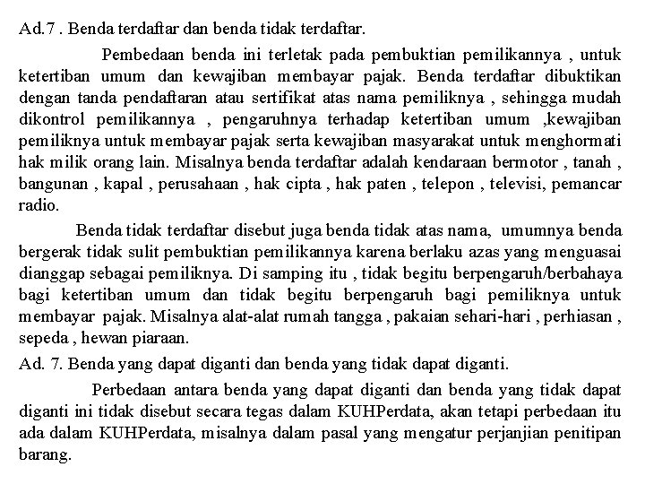 Ad. 7. Benda terdaftar dan benda tidak terdaftar. Pembedaan benda ini terletak pada pembuktian
