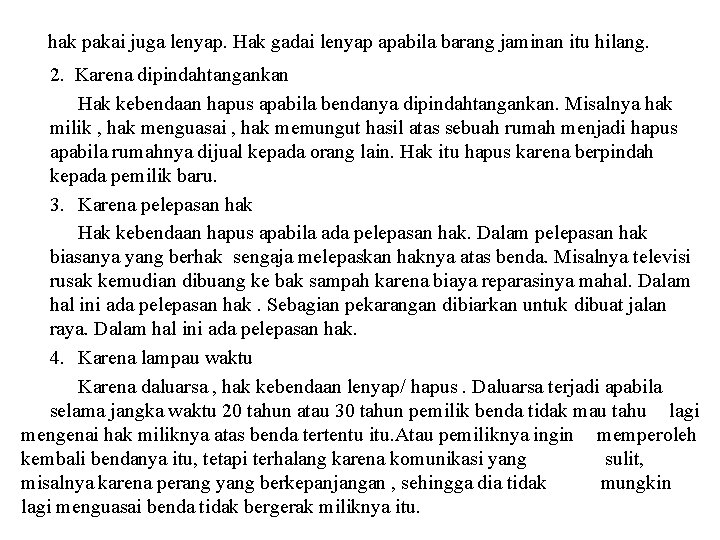 hak pakai juga lenyap. Hak gadai lenyap apabila barang jaminan itu hilang. 2. Karena