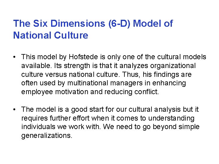 The Six Dimensions (6 -D) Model of National Culture • This model by Hofstede