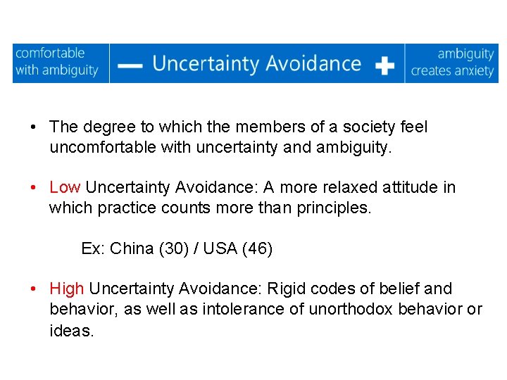  • The degree to which the members of a society feel uncomfortable with