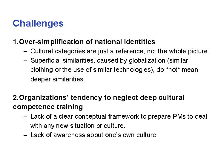 Challenges 1. Over-simplification of national identities – Cultural categories are just a reference, not