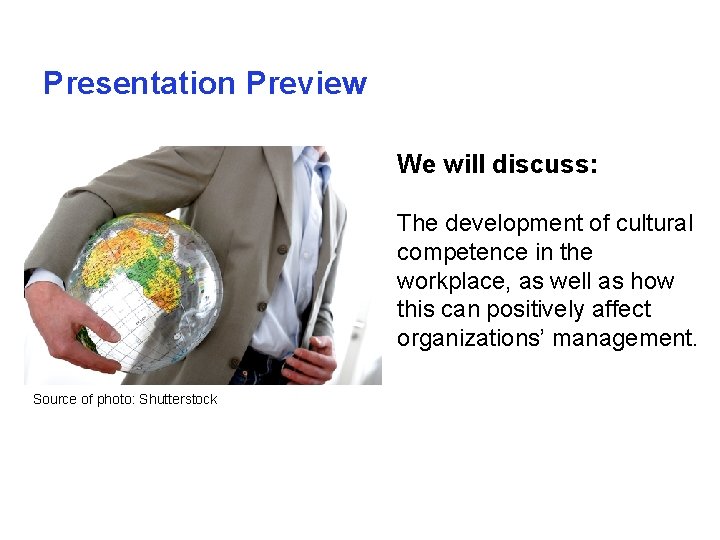Presentation Preview We will discuss: The development of cultural competence in the workplace, as