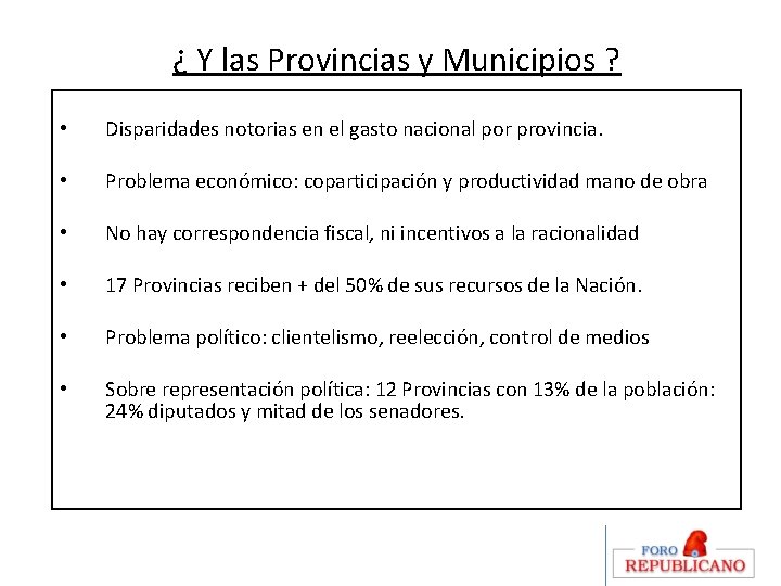 ¿ Y las Provincias y Municipios ? • Disparidades notorias en el gasto nacional