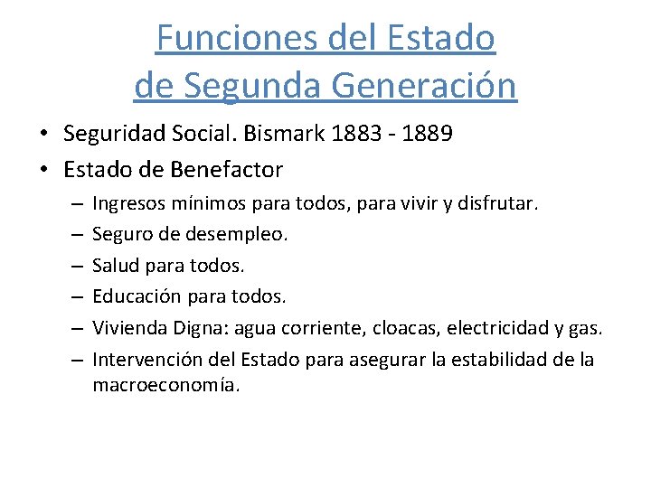 Funciones del Estado de Segunda Generación • Seguridad Social. Bismark 1883 - 1889 •