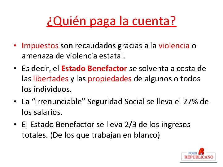 ¿Quién paga la cuenta? • Impuestos son recaudados gracias a la violencia o amenaza