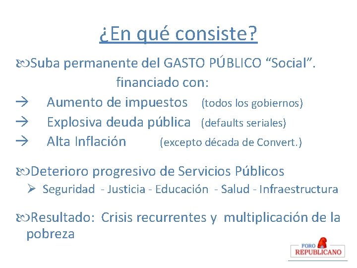 ¿En qué consiste? Suba permanente del GASTO PÚBLICO “Social”. financiado con: Aumento de impuestos