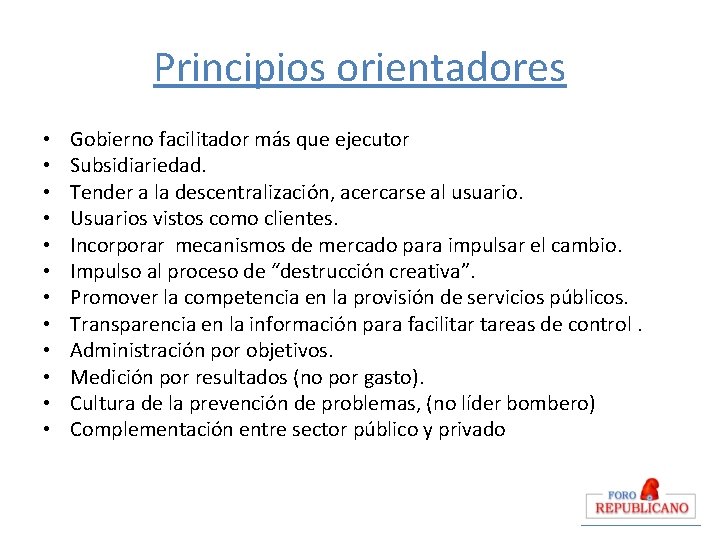 Principios orientadores • • • Gobierno facilitador más que ejecutor Subsidiariedad. Tender a la