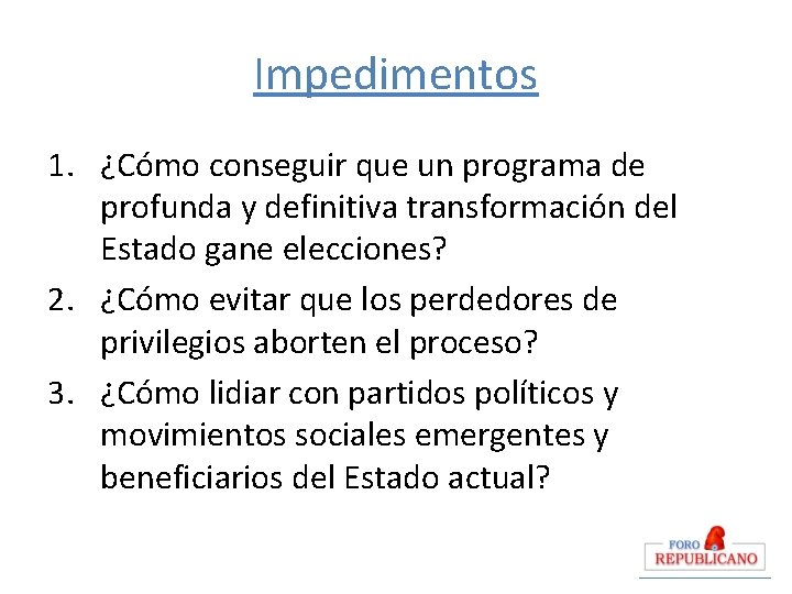 Impedimentos 1. ¿Cómo conseguir que un programa de profunda y definitiva transformación del Estado