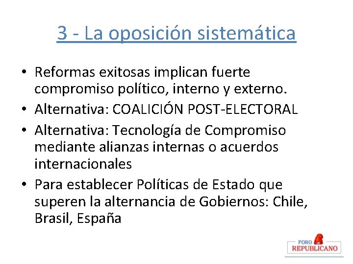3 - La oposición sistemática • Reformas exitosas implican fuerte compromiso político, interno y