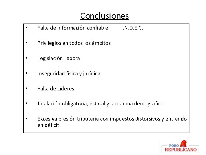 Conclusiones • Falta de Información confiable. I. N. D. E. C. • Privilegios en