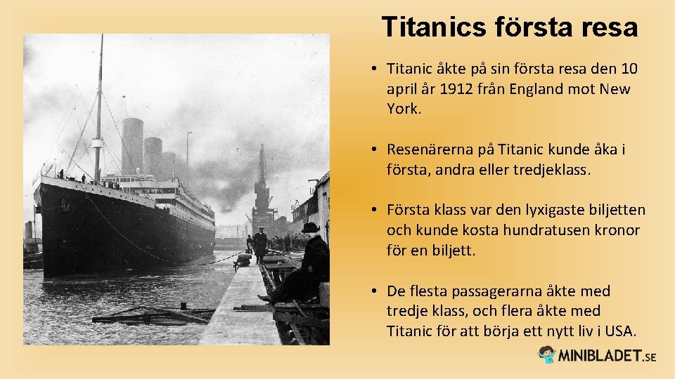 Titanics första resa • Titanic åkte på sin första resa den 10 april år
